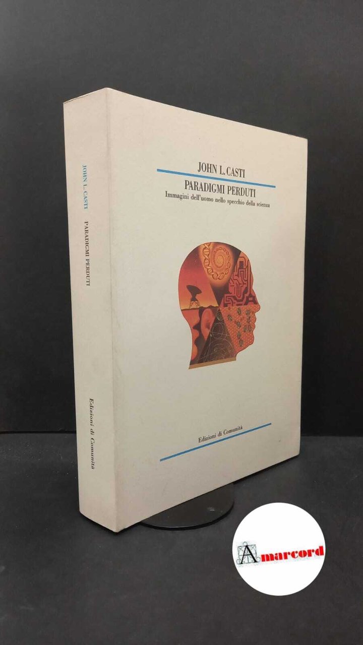 Casti, John L.. Paradigmi perduti : immagini dell'uomo nello specchio …