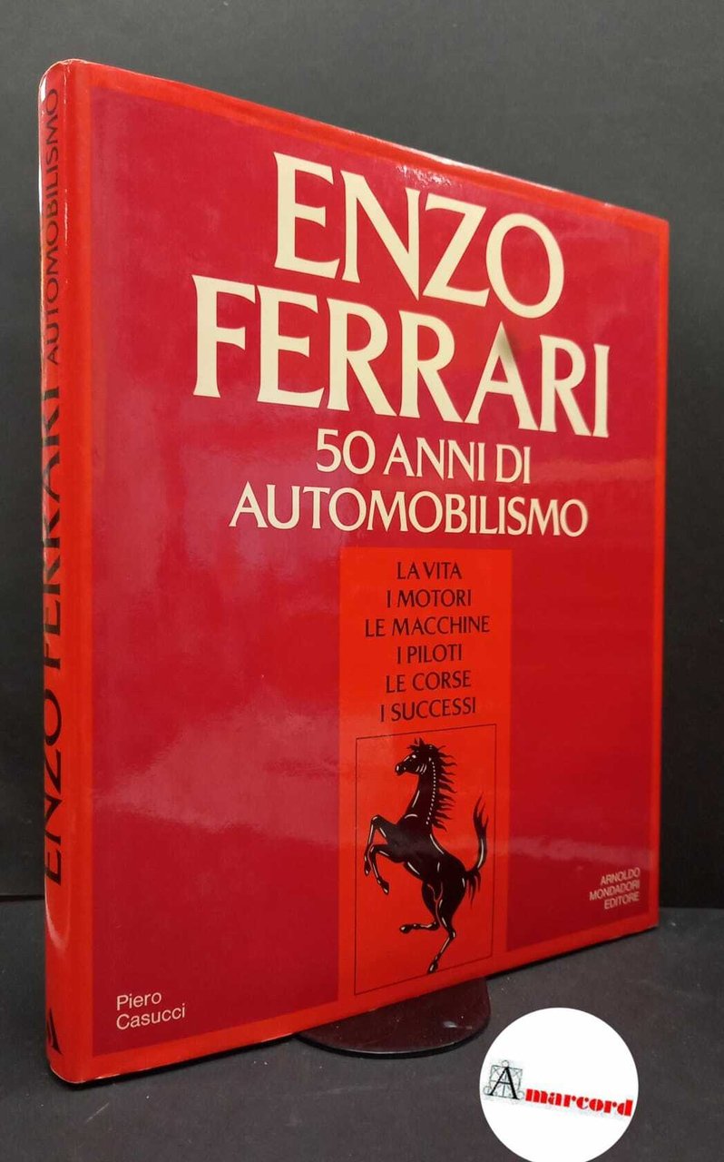 Casucci, Piero. Enzo Ferrari : 50 anni di automobilismo. Milano …