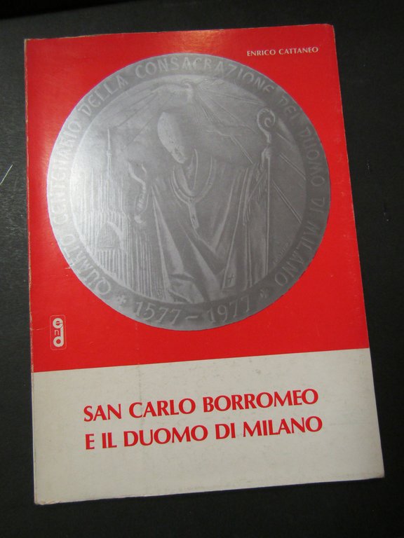 Cattaneo Enrico. San Carlo Borromeo e il Duomo di Milano. Nuove edizioni Duomo. s.d. 