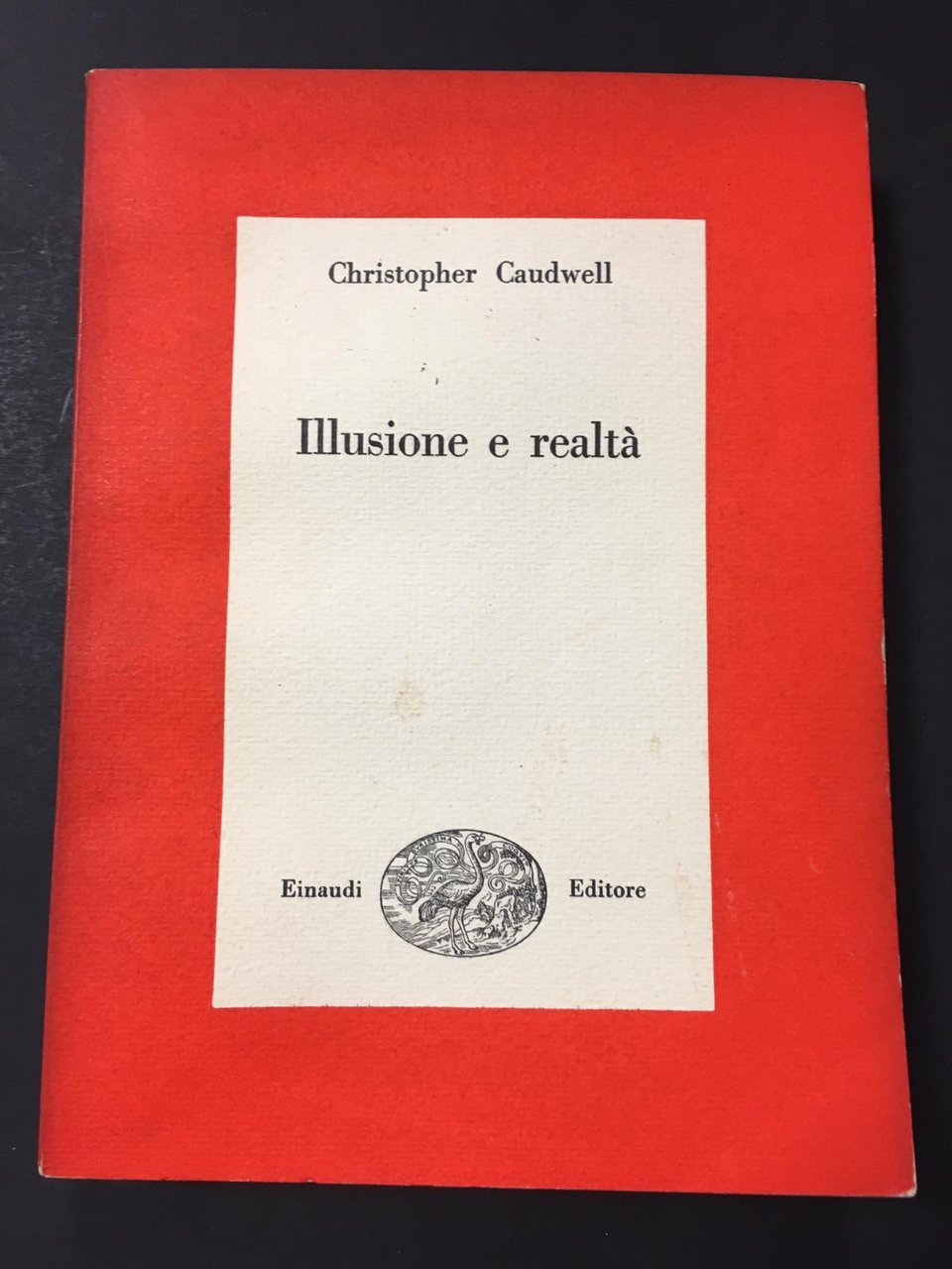 Caudwell Christopher. Illusione e realtà. Einaudi. 1950