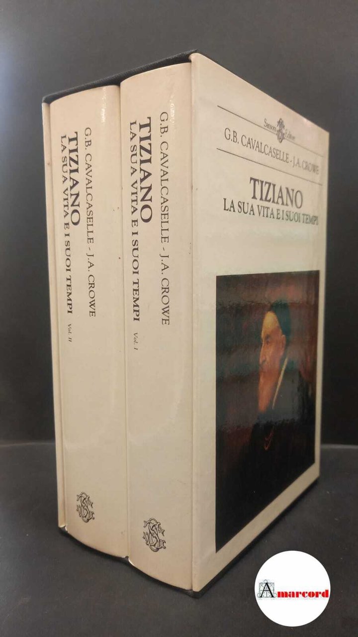 Cavalcaselle, Giovanni Battista. , and Tiziano. , Crowe, Joseph Archer. …