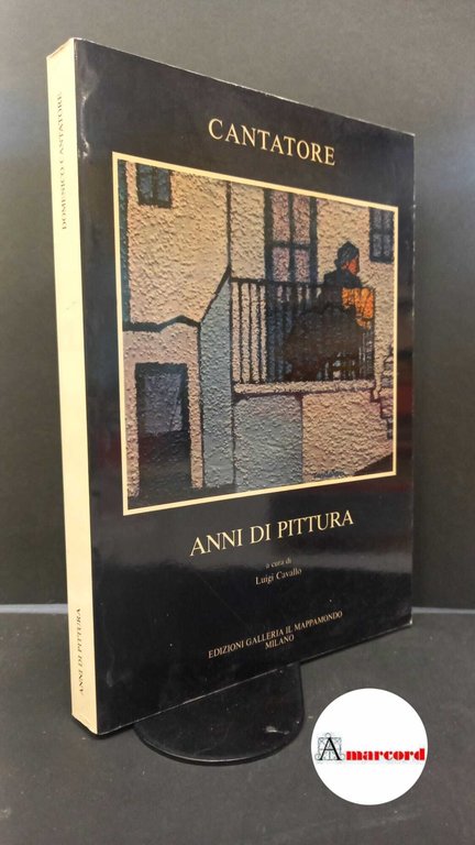 Cavallo, Luigi. , Cantatore, Domenico. Cantatore : anni di pittura. Milano Galleria Il Mappamondo, 1986