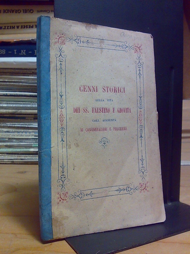 CENNI STORICI SULLA VITA DEI SS. FAUSTINO E GIOVITA Martiri …