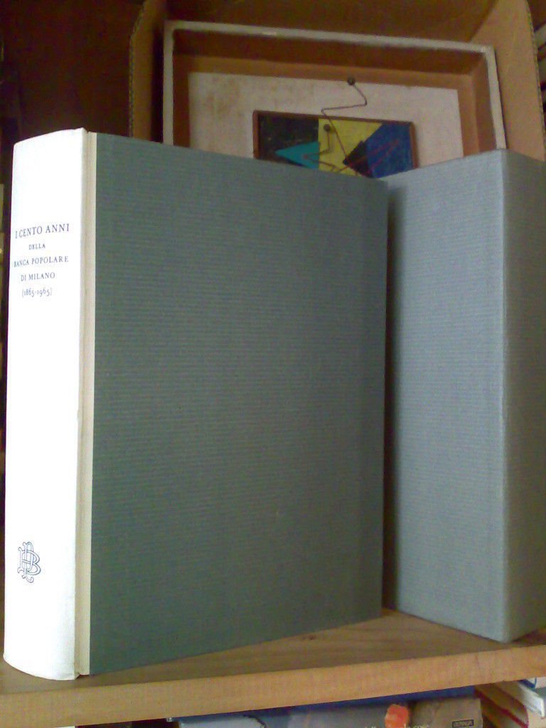 CENTO ANNI DELLA BANCA POPOLARE DI MILANO 1865/1965