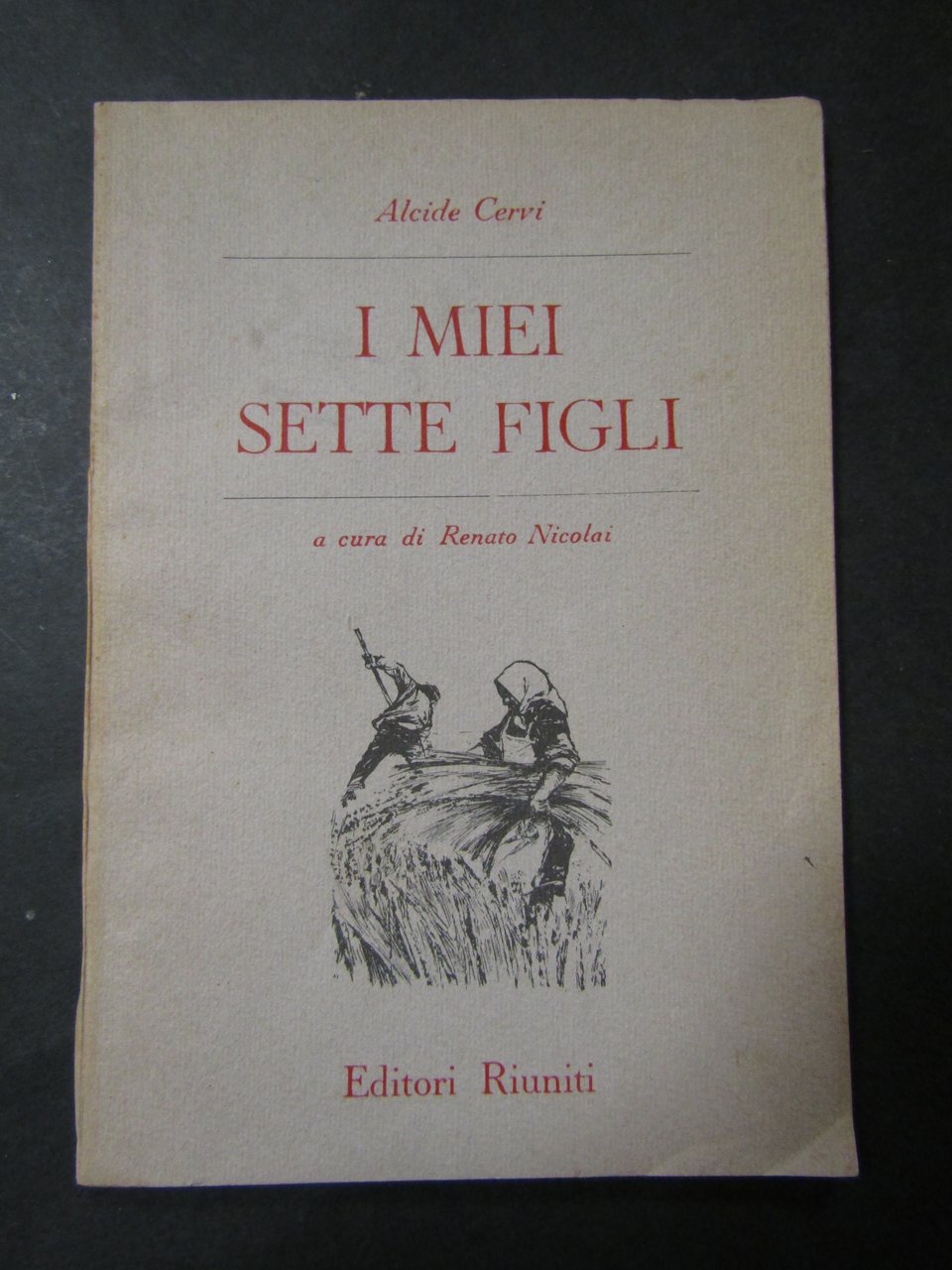 Cervi Alcide. I miei sette figli. Riuniti. 1956