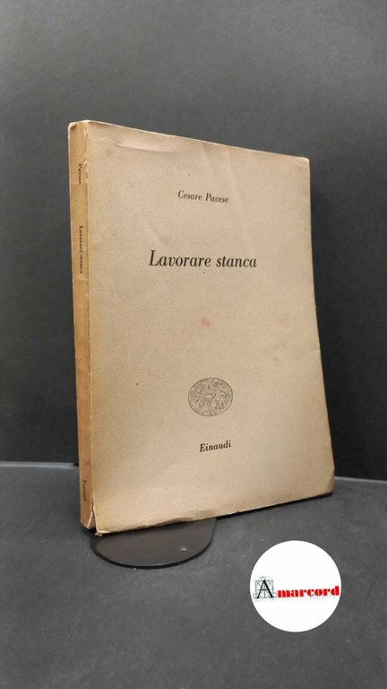Cesare Pavese. Lavorare stanca. Einaudi 1958.