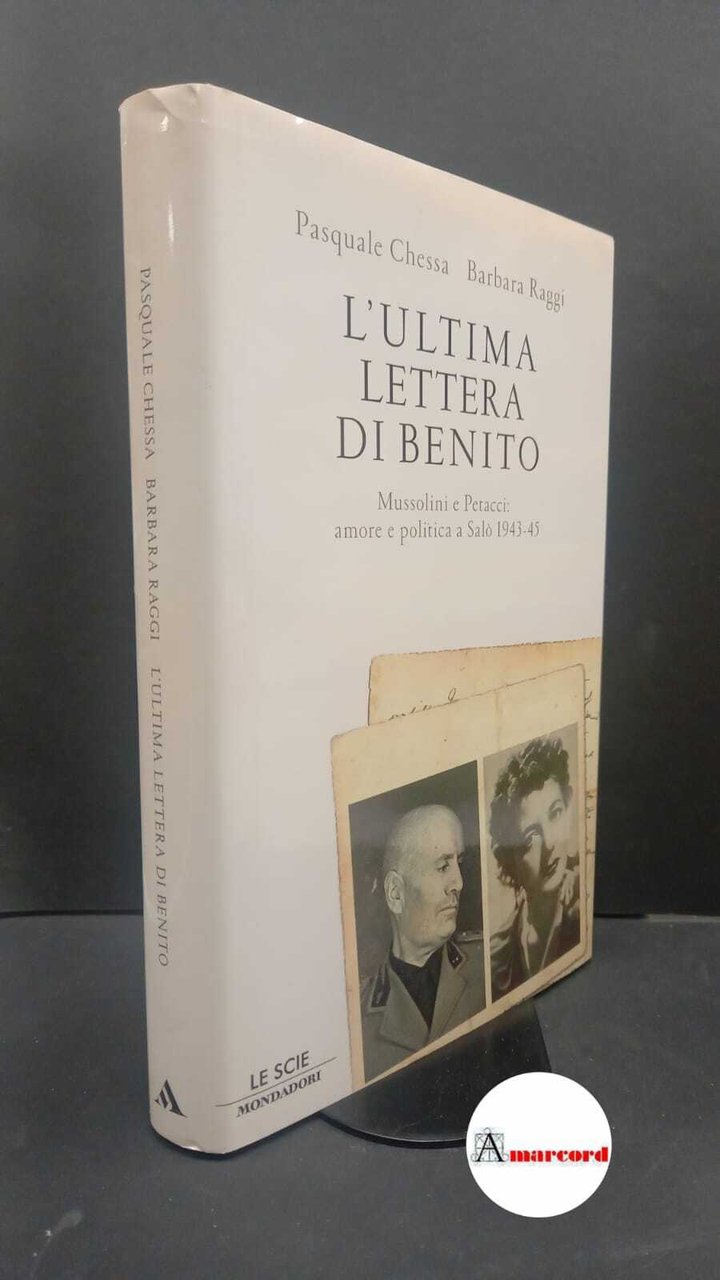 Chessa, Pasquale. , and Raggi, Barbara. L'ultima lettera di Benito …
