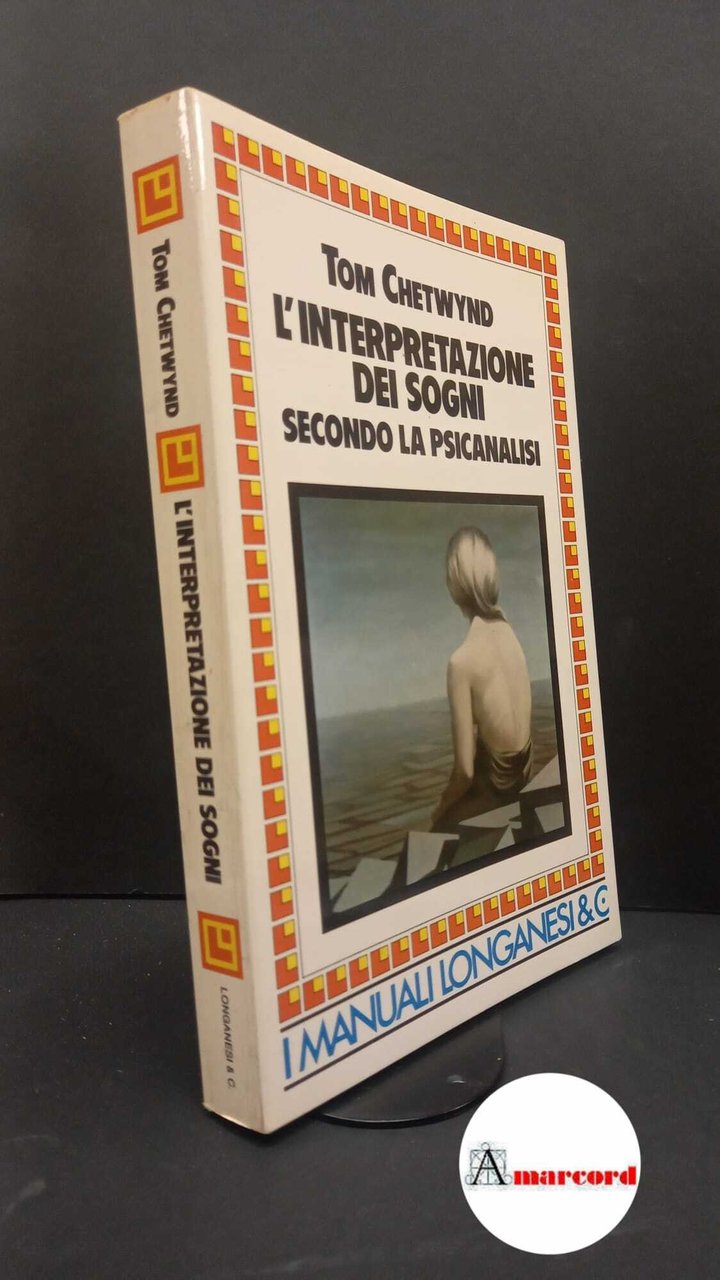 Chetwynd, Tom. L'interpretazione dei sogni secondo la psicanalisi Milano Longanesi, …