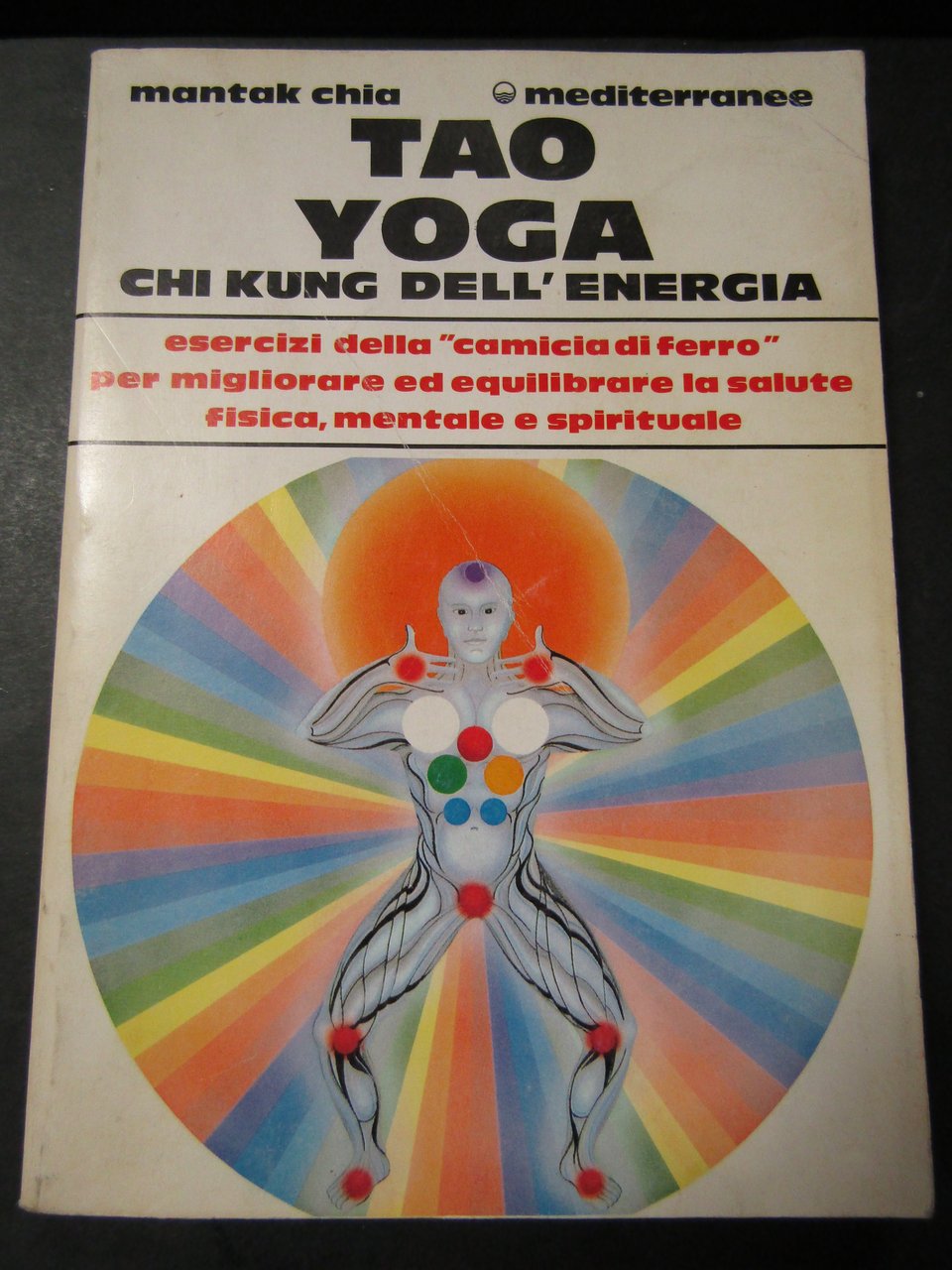 Chia Mantak. Tao yoga chi kunk dell'energia. Mediterranee. 1993