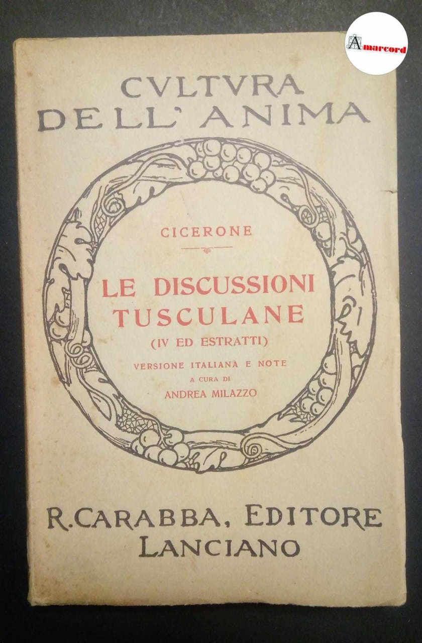 Cicerone, Le discussioni tusculane (IV ed estratti), Carabba, 1937.