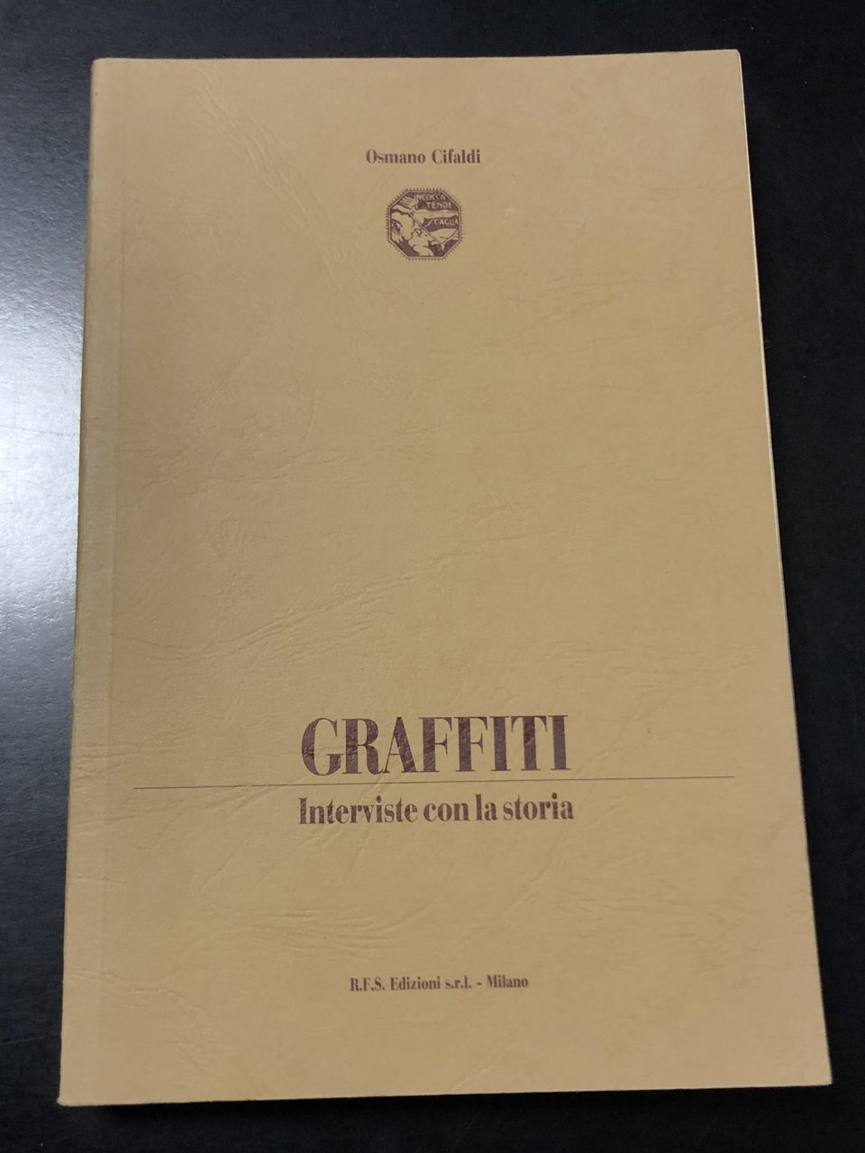 Cifaldi Osmano. Graffiti. Interviste con la storia. R.F.S. Edizioni 1992.