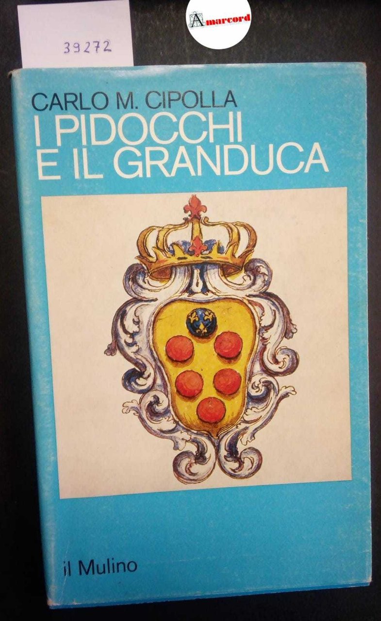 Cipolla Carlo M., I pidocchi e il granduca, Il Mulino, …