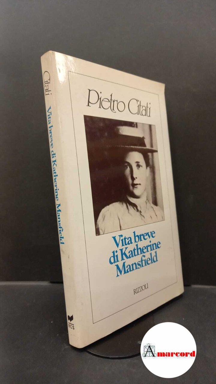 Citati, Pietro. Vita breve di Katherine Mansfield Milano Rizzoli, 1980 …