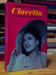 Claretta La donna che morì per Mussolini . Rizzoli. 1982-I