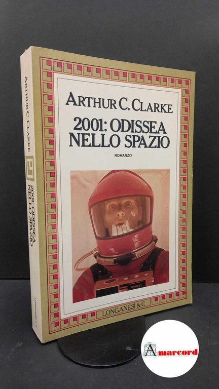 Clarke, Arthur C.. , and Oddera, Bruno. , Monti, Mario. 2001 odissea nello spazio : romanzo. Milano Longanesi, 1969