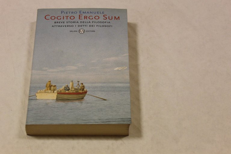 Emanuele, Pietro. Cogito ergo sum : breve storia della filosofia attraverso i detti dei filosofi. Milano Salani, 2001