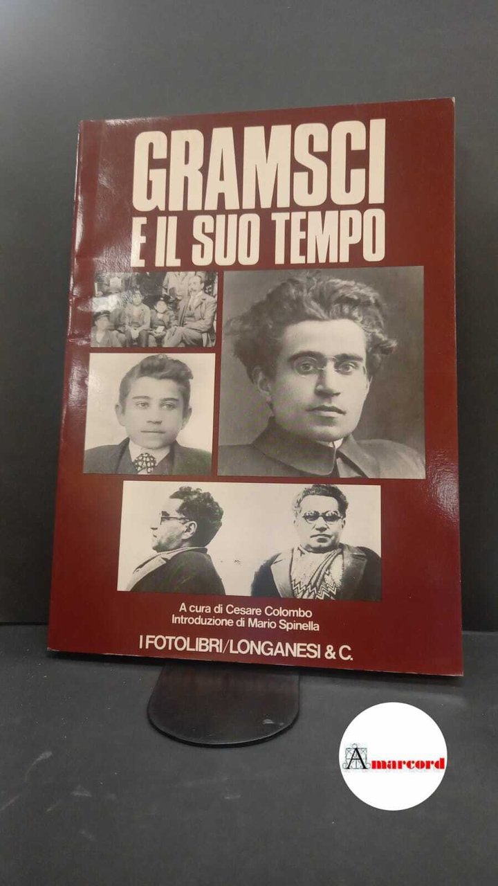 Gramsci e il suo tempo Milano Longanesi, 1977