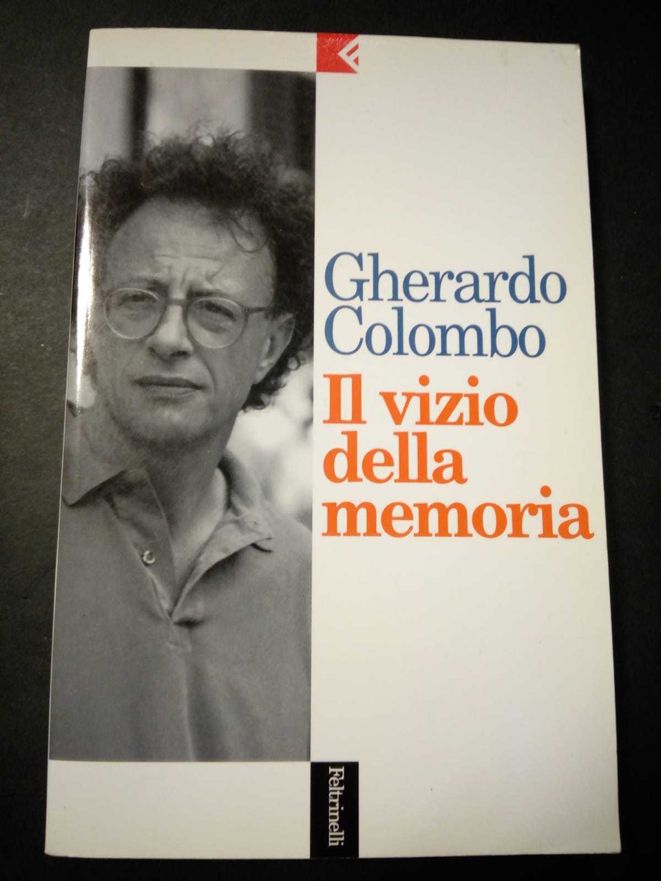Colombo Gherardo. Il vizio della memoria. Feltrinelli. 1996-I