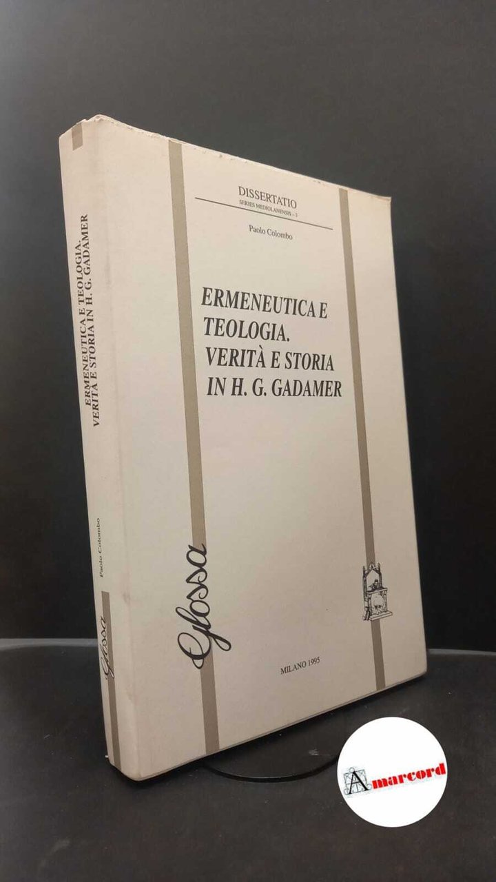 Colombo, Paolo. Ermeneutica e teologia : verità e storia in …