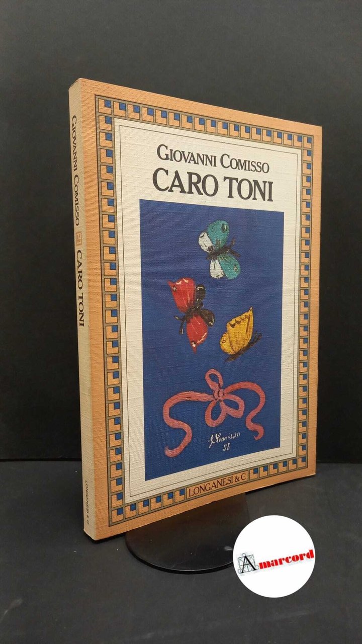 Comisso, Giovanni. , and Cibotto, Gian Antonio. Caro Toni Milano …