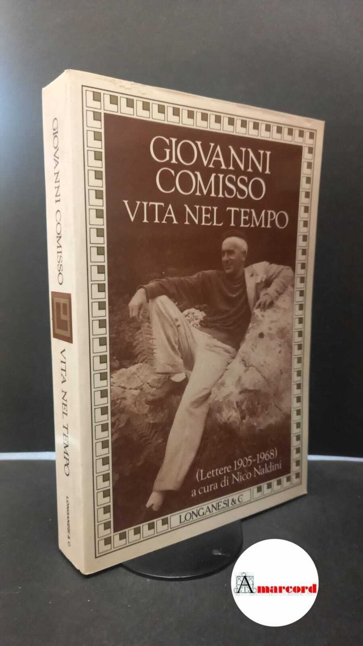 Comisso, Giovanni. , and Naldini, Nico. Vita nel tempo : …