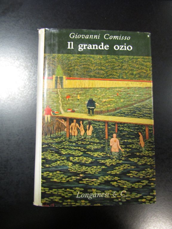 Comisso. Il grande ozio. Longanesi &amp; C. 1964.