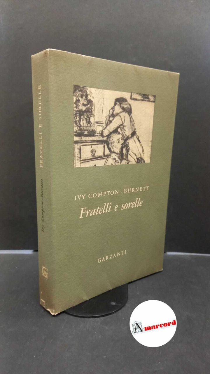 Compton-Burnett, Ivy. , and Micchettoni, Argia. Fratelli e sorelle : …