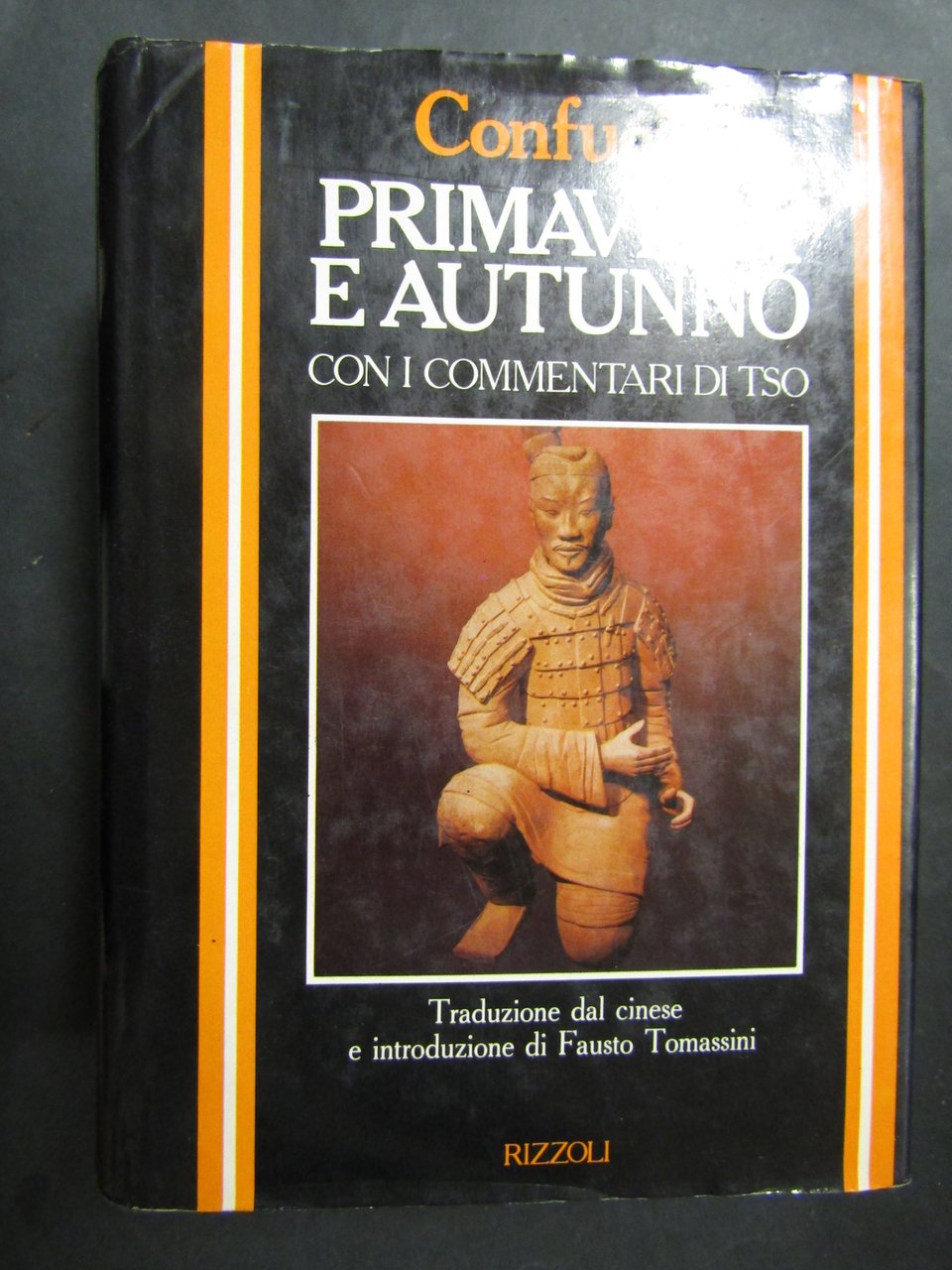 Confucio. Primavera e autunno con i commentari di tso. Rizzoli. …