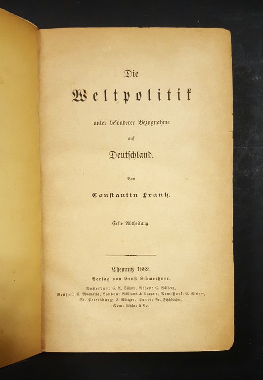 Constantin Frantz. Die Weltpolitik unter befonderer Bezugnahme auf Deuteschland. Ernst …