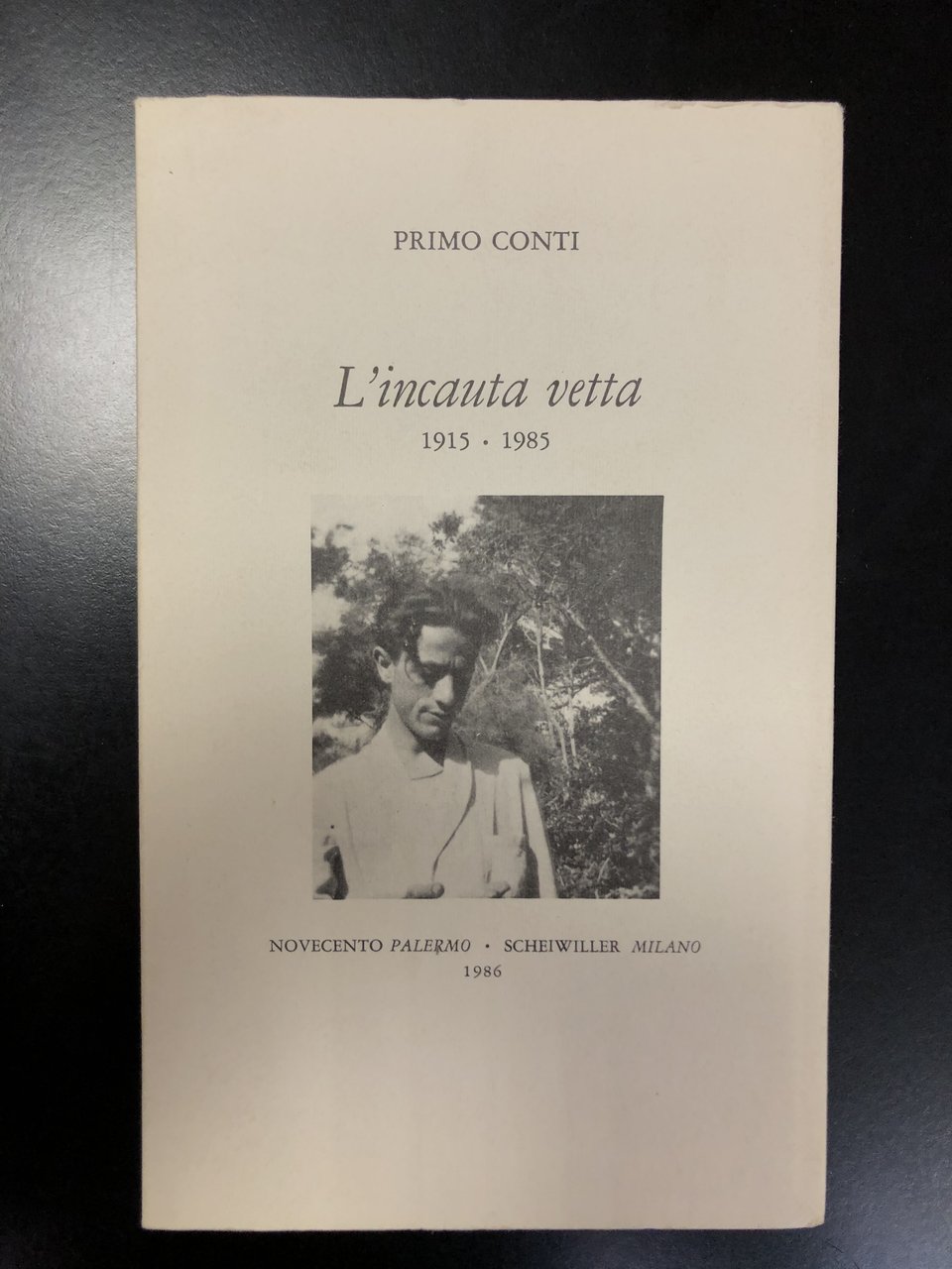 Conti Primo. L'incauta vetta 1915 - 1985. Novecento Palermo / …