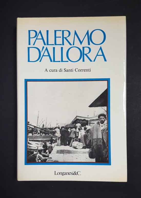 Correnti Santi (a cura di). Palermo d'allora. Longanesi. 1979 - …