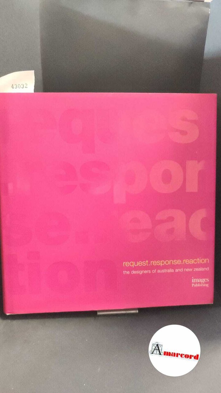 Crafti, Stephen. Request, response, reaction : [the designers of Australia …