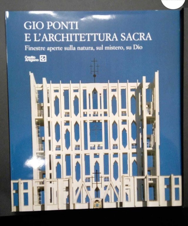 Crippa, Maria Antonietta. , Capponi, Carlo. Gio Ponti e l'architettura sacra : finestre aperte sulla natura, sul mistero, su Dio. [Milano] Credito artigiano, 2005