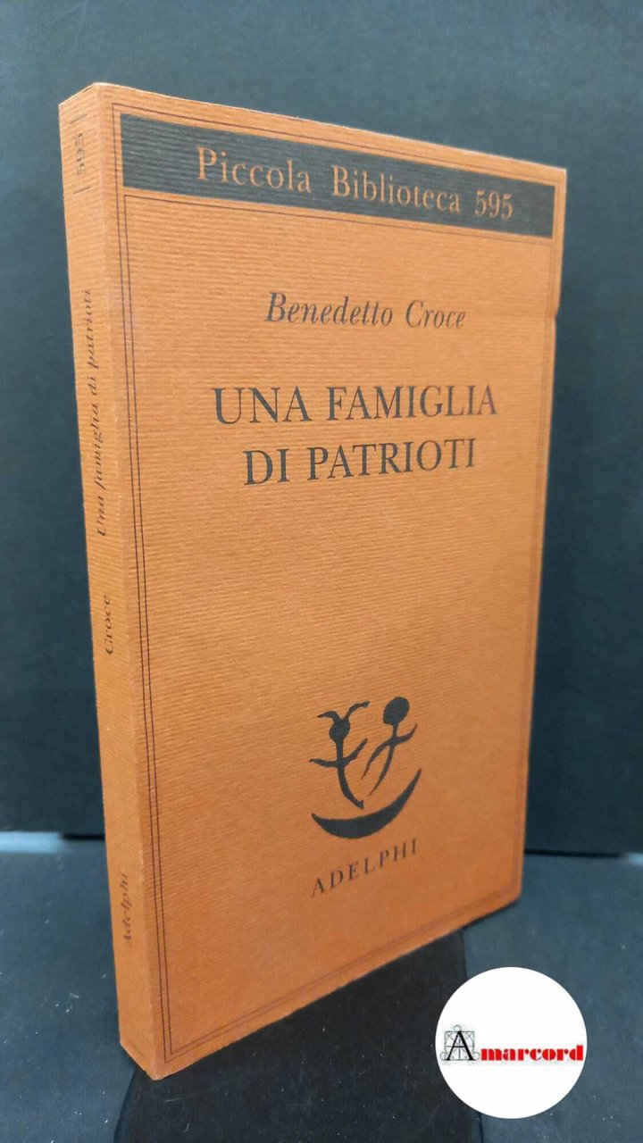 Croce, Benedetto. , and Galasso, Giuseppe. Una famiglia di patrioti …