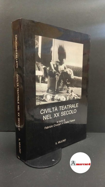 Cruciani, Fabrizio. , Falletti, Clelia. Civiltà teatrale nel 20. secolo …