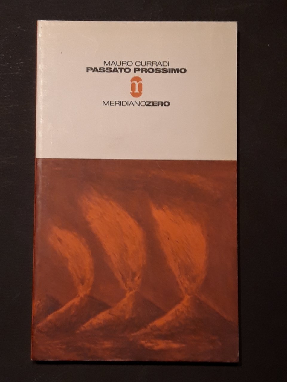 Curradi Mauro, Passato prossimo, Meridiano Zero, 2002 - I