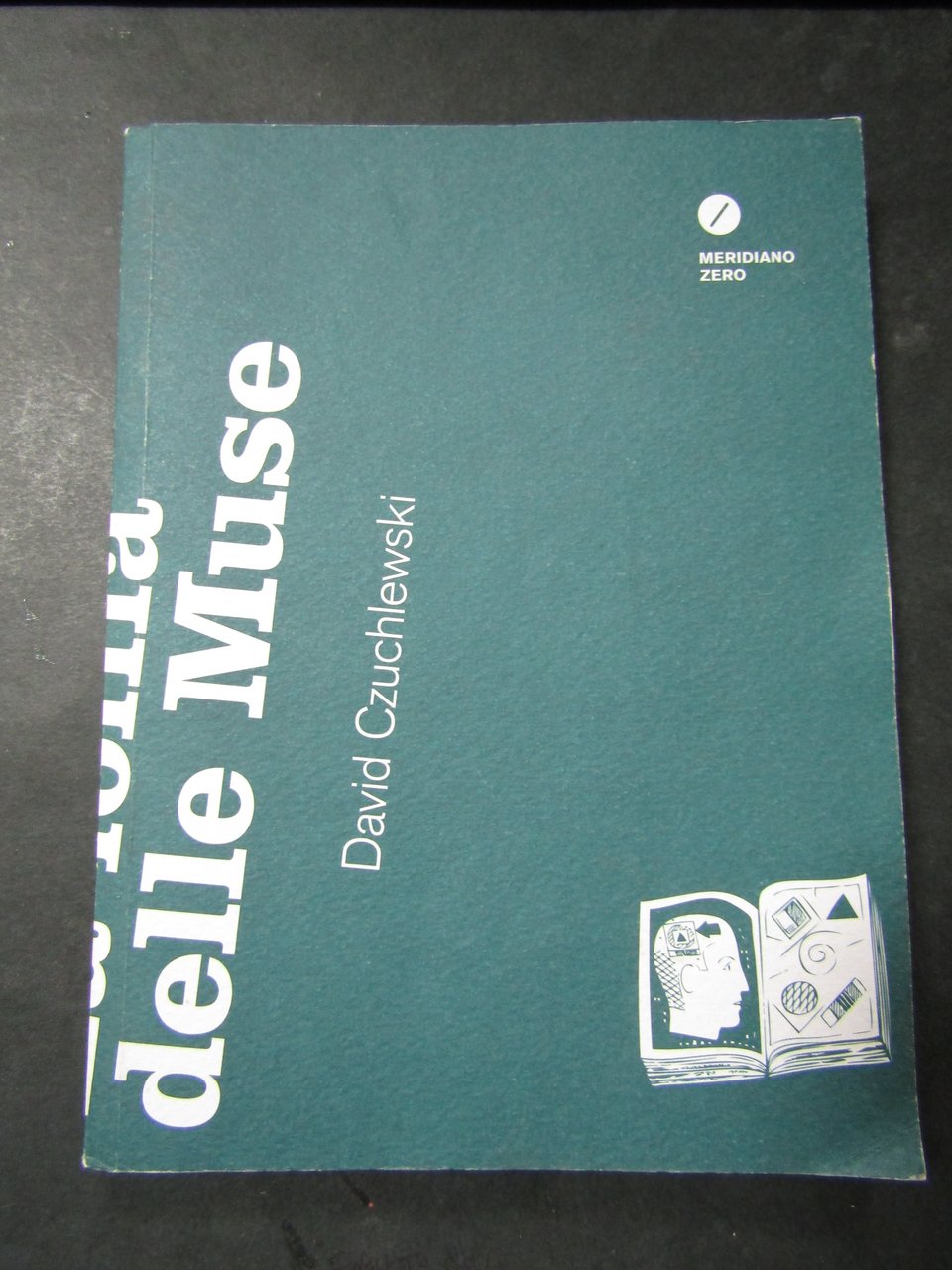 Czuchlewski David. La follia delle Muse. Meridiano zero. 2012