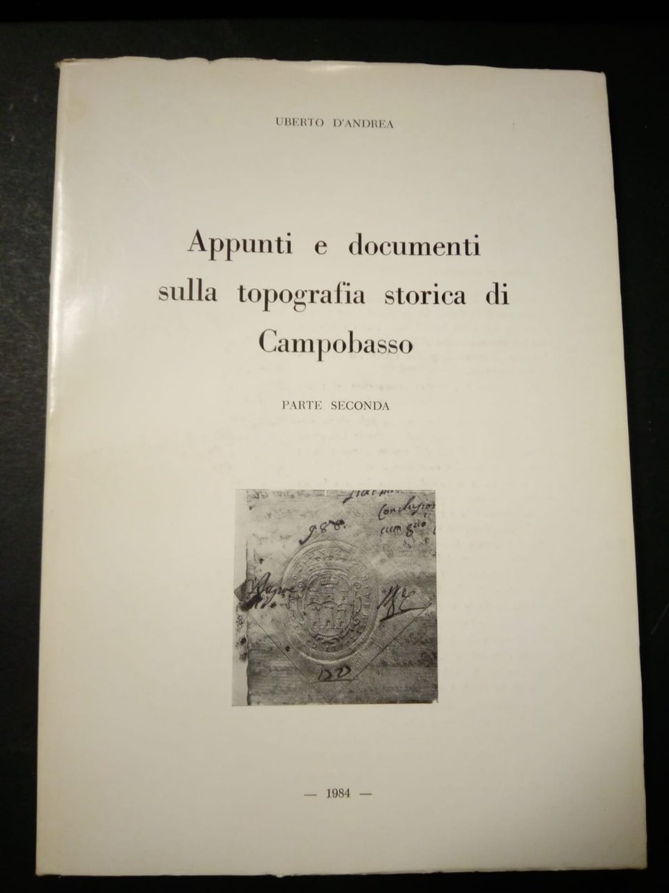 D'Andrea Uberto. Appunti e documenti sulla topografia storica di Campobasso. …