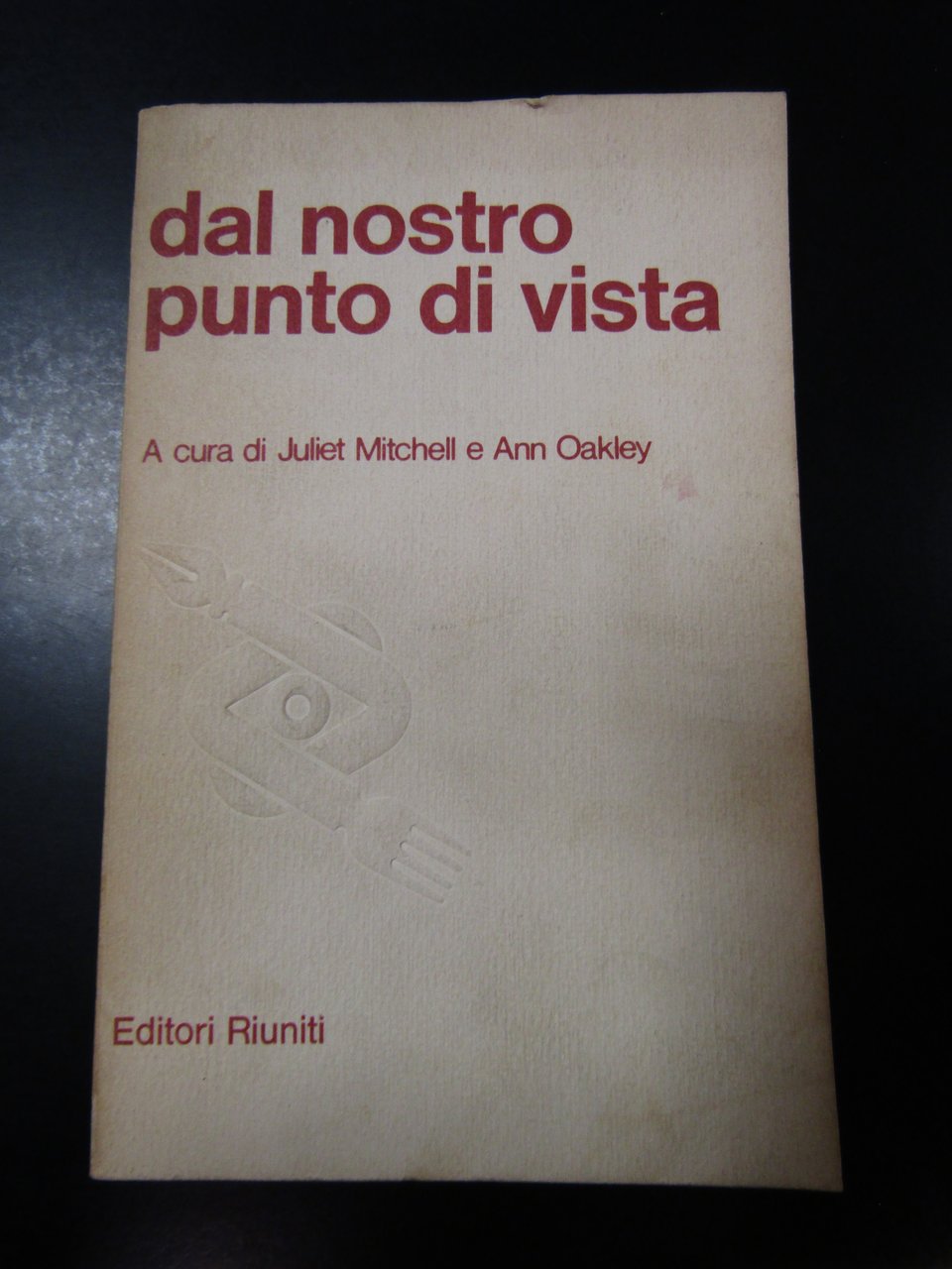 Dal nostro punto di vista. A cura di Juliet Mitchell …