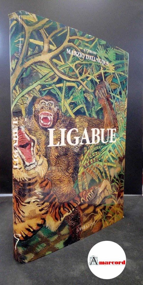 Dall'Acqua, Marzio. Ligabue \Cavallermaggiore! Gribaudo, 1995