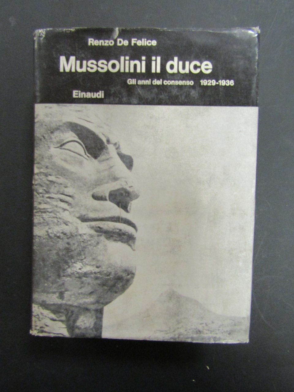 De Felice Renzo. Mussolini il duce. Gli anni del consenso. …