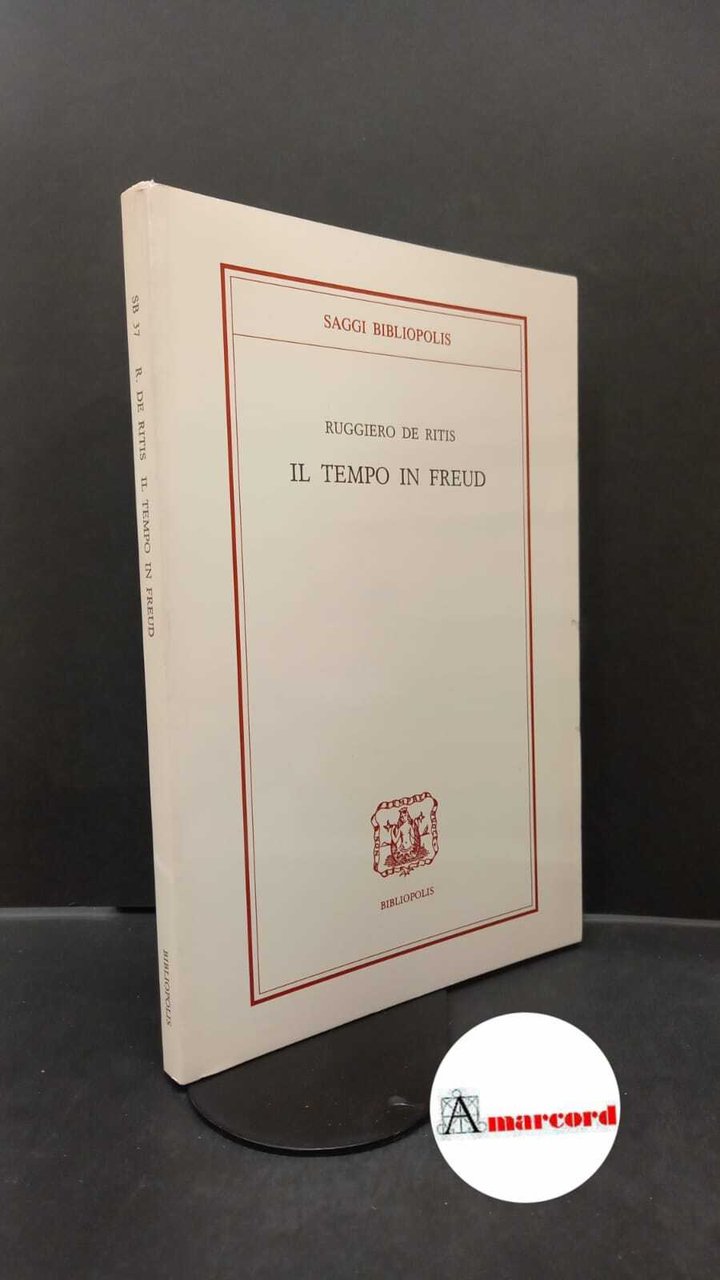 De Ritis, Ruggiero. �Il �tempo in Freud Napoli Bibliopolis, 1991