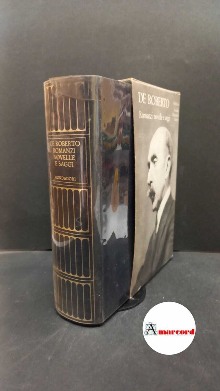 De Roberto, Federico. Romanzi, novelle e saggi Milano Mondadori, 1984