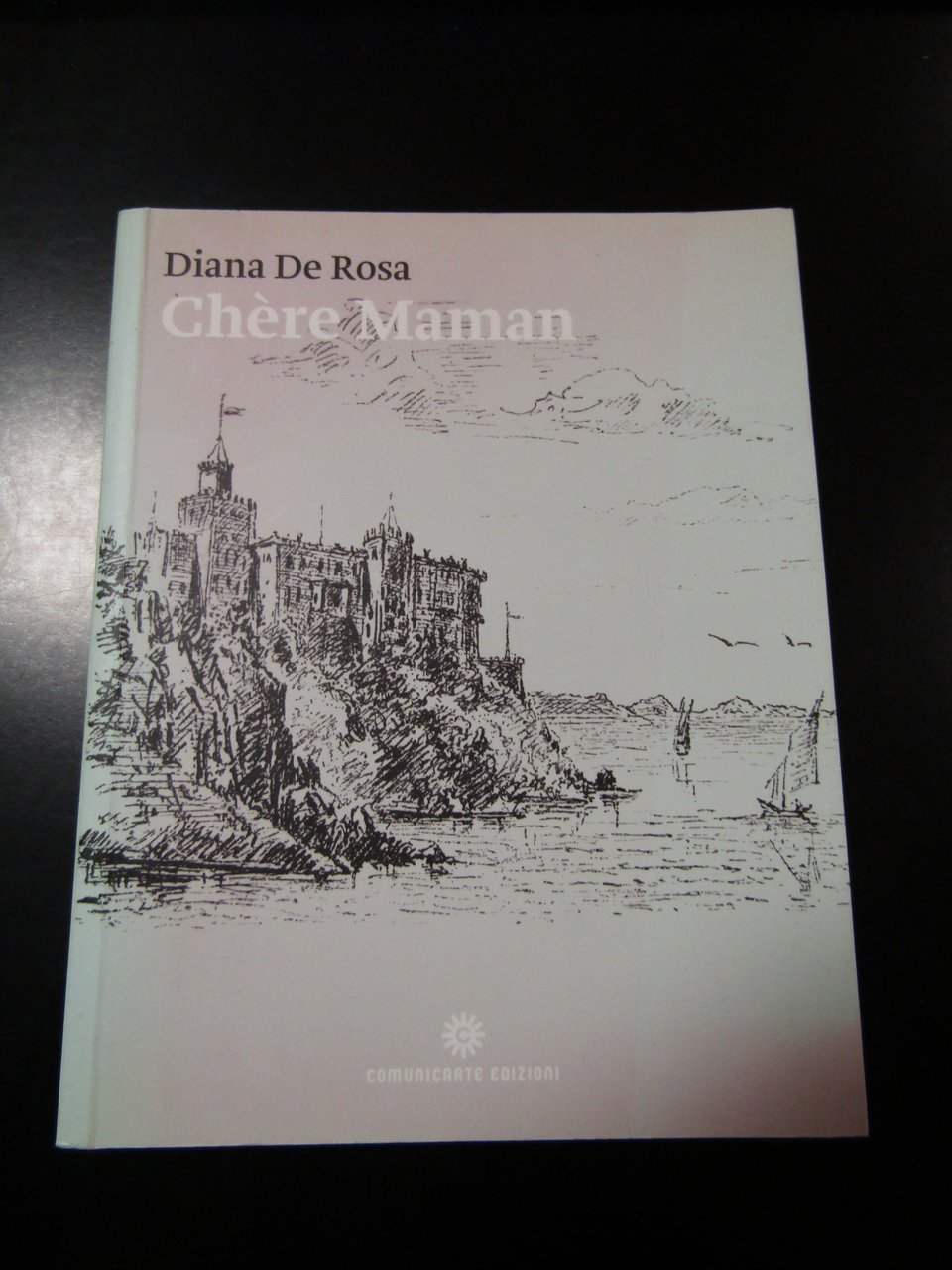 De Rosa Diana. Chere Maman. Comunicarte edizioni 2011.