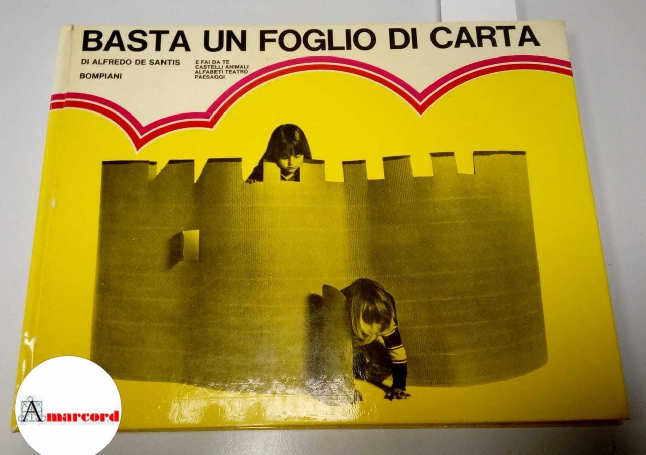 De Santis Alfredo, Basta un foglio di carta, Bompiani, 1972.