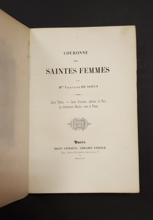 De Soucy Valentine. Couronne des saintes femmes. Belin-Leprieur. 1843 vol. …