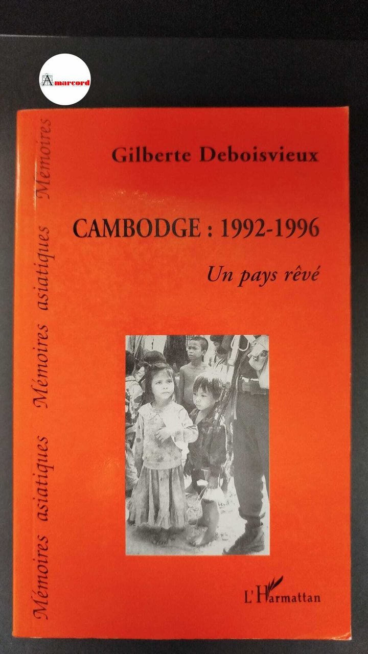 Deboisvieux, Gilberte. Cambodge, 1992-1996 : un pays reve. Paris L'Harmattan, … | Immagine principale