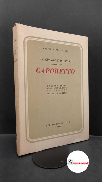 Del Bianco, Giuseppe. La guerra e il Friuli. Vol I … | Immagine Gallery 2