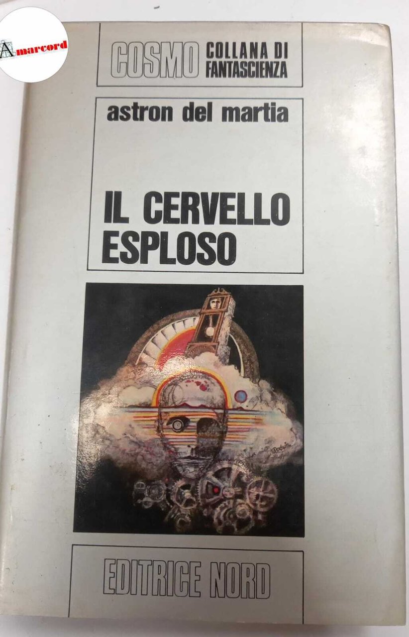 Del Martia Astron, Il cervello esploso, Editrice Nord, s.d.