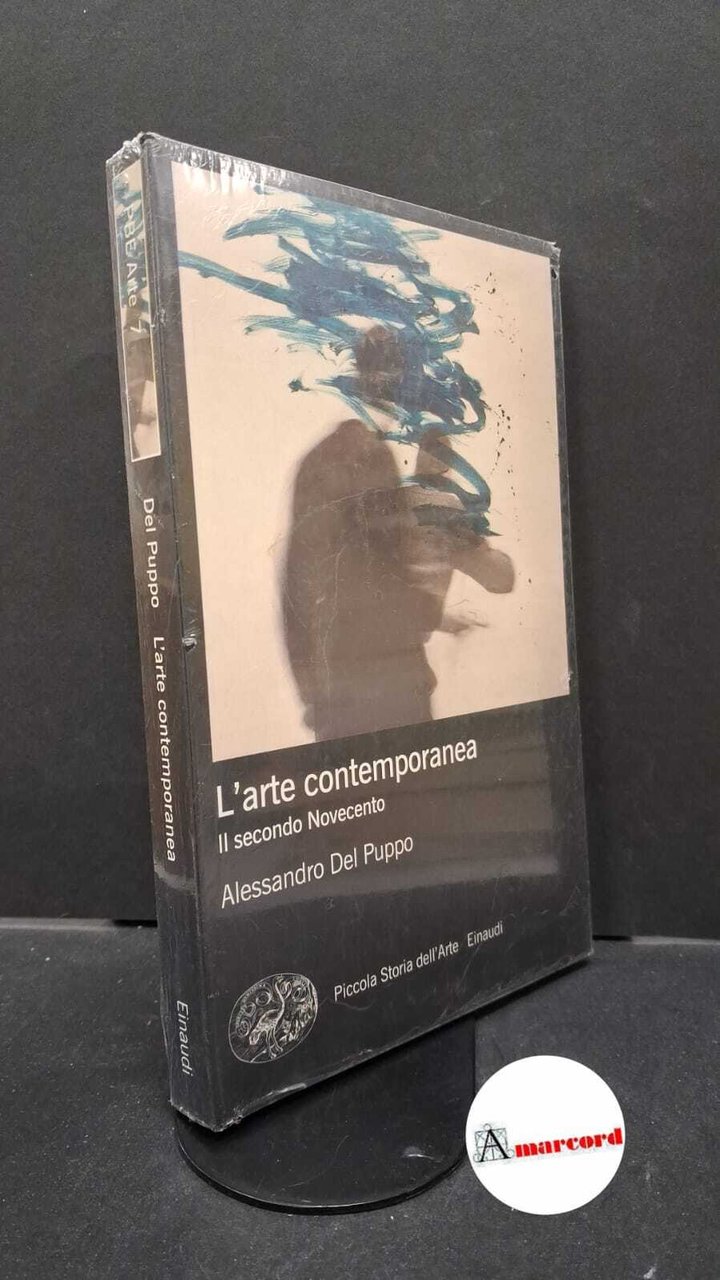 Del Puppo, Alessandro. �L'�arte contemporanea : il secondo Novecento. Torino …
